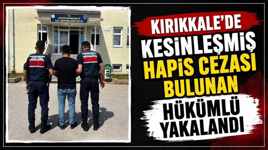 kirikkale’de-kesinlesmis-hapis-cezasi-bulunan-hukumlu-yakalandi