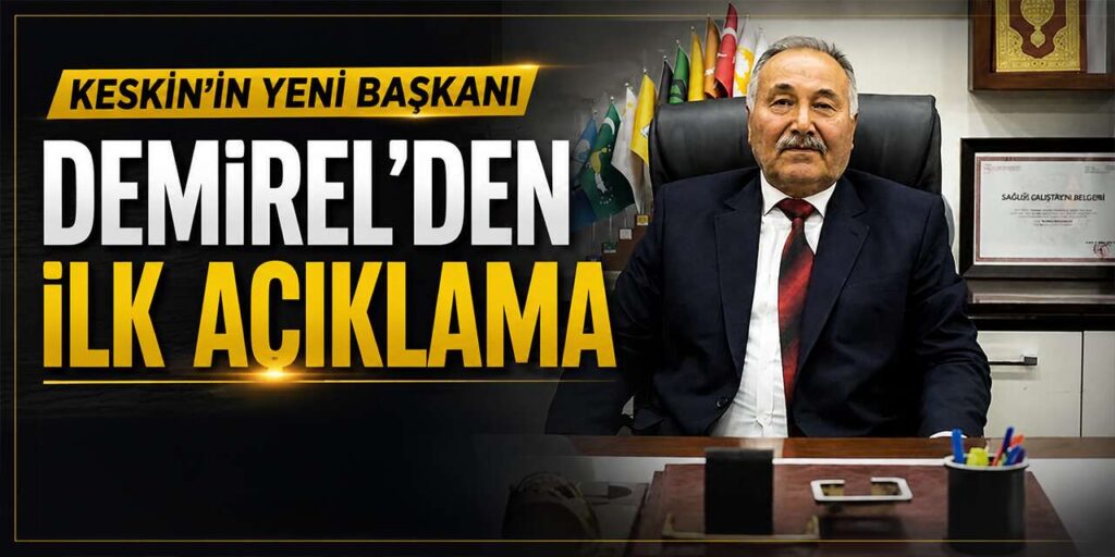 keskin’in-yeni-baskani-demirel’den-ilk-aciklama