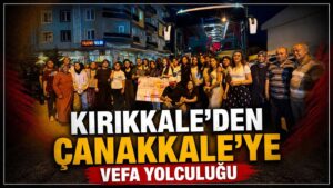 Kırıkkale’den Çanakkale’ye vefa yolculuğu