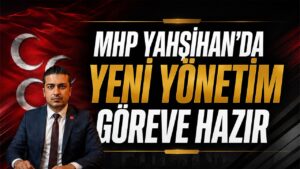 MHP Yahşihan’da Yeni Yönetim Belirlendi