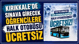 Kırıkkale’de sınava girecek öğrencilere halk otobüsü ücretsiz
