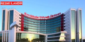 KIRIKKALE YÜKSEK İHTİSAS HASTANESİ RESMİ İLANI