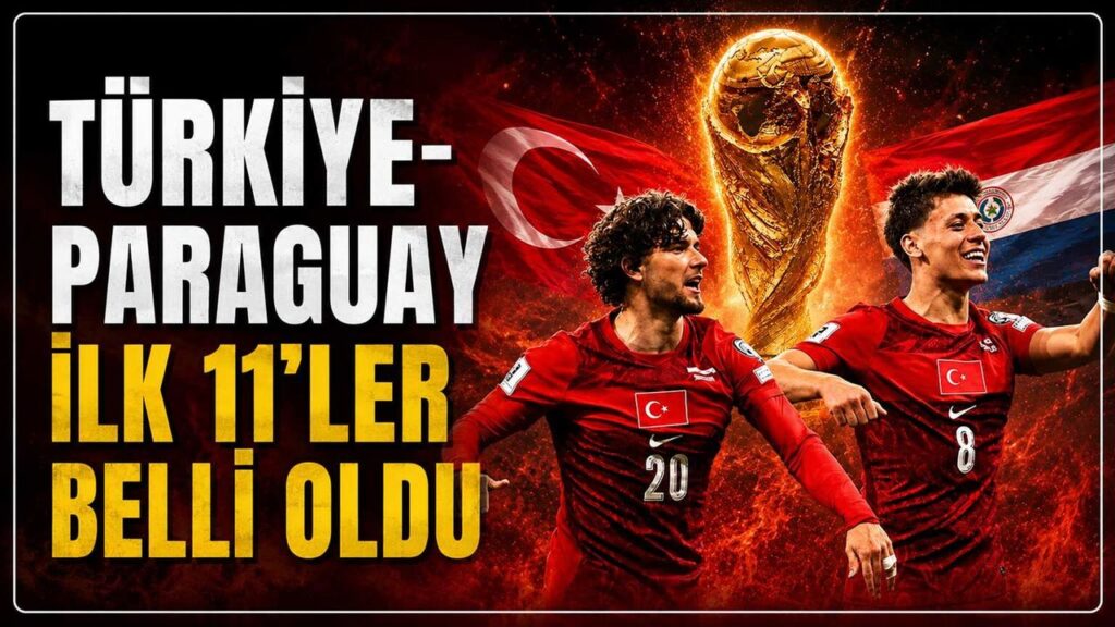 turkiye-paraguay-ilk-11’ler-belli-oldu