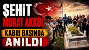 Şehit Murat Akkoç kabri başında anıldı