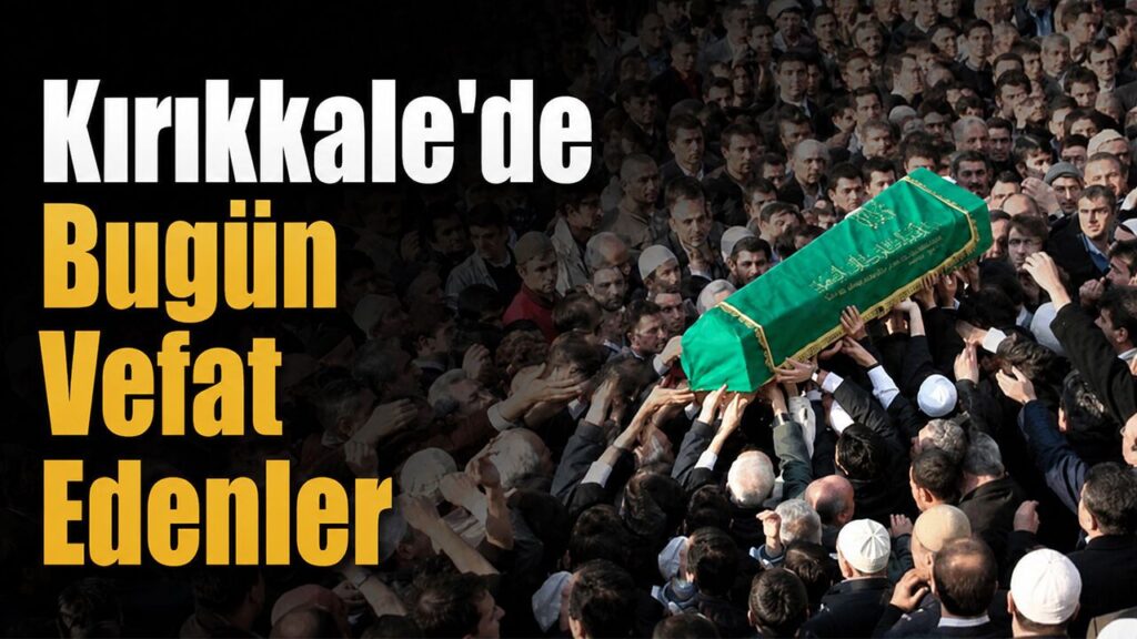 kirikkale’de-bugun-vefat-edenler-(20-haziran)