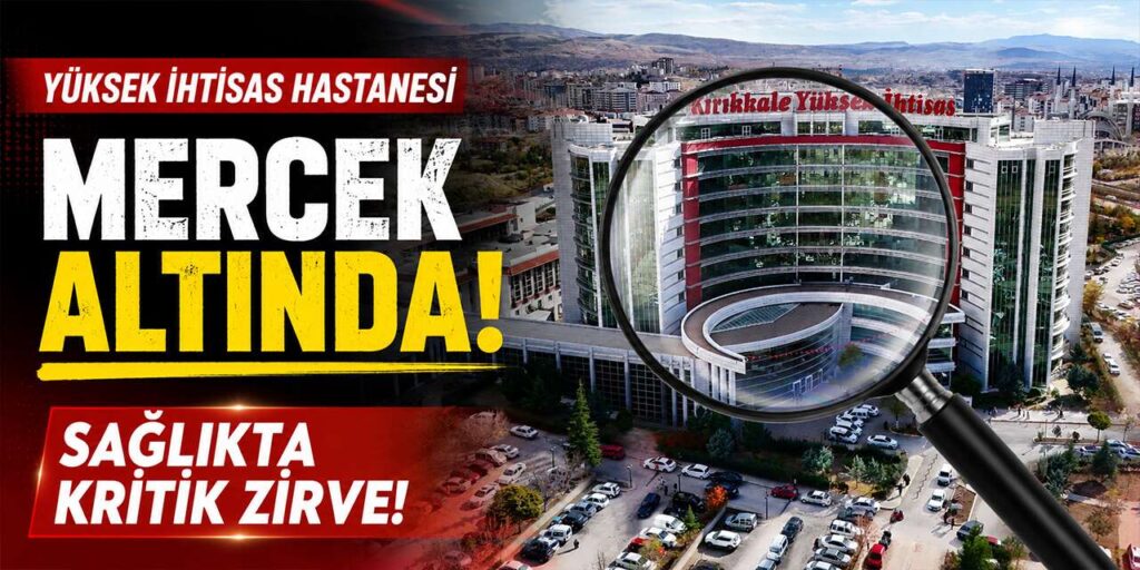 yuksek-ihtisas-hastanesi-mercek-altinda!-saglikta-kritik-zirve!