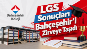 LGS Sonuçları Bahçeşehir’i Zirveye Taşıdı