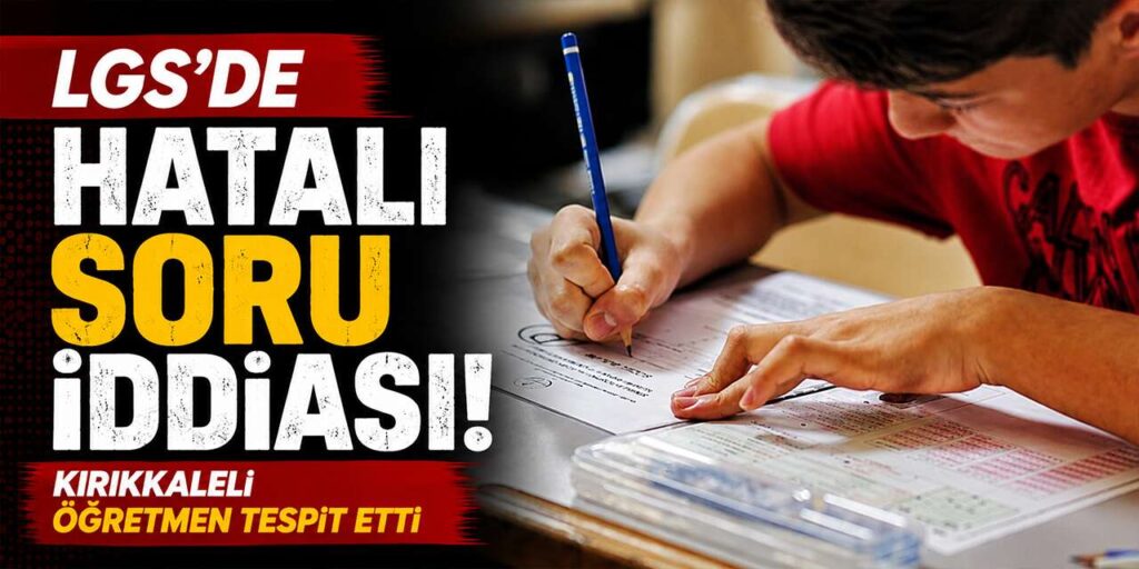 lgs’de-sok-hata-iddiasi!-30-yillik-ogretmen-sorulari-tek-tek-acikladi