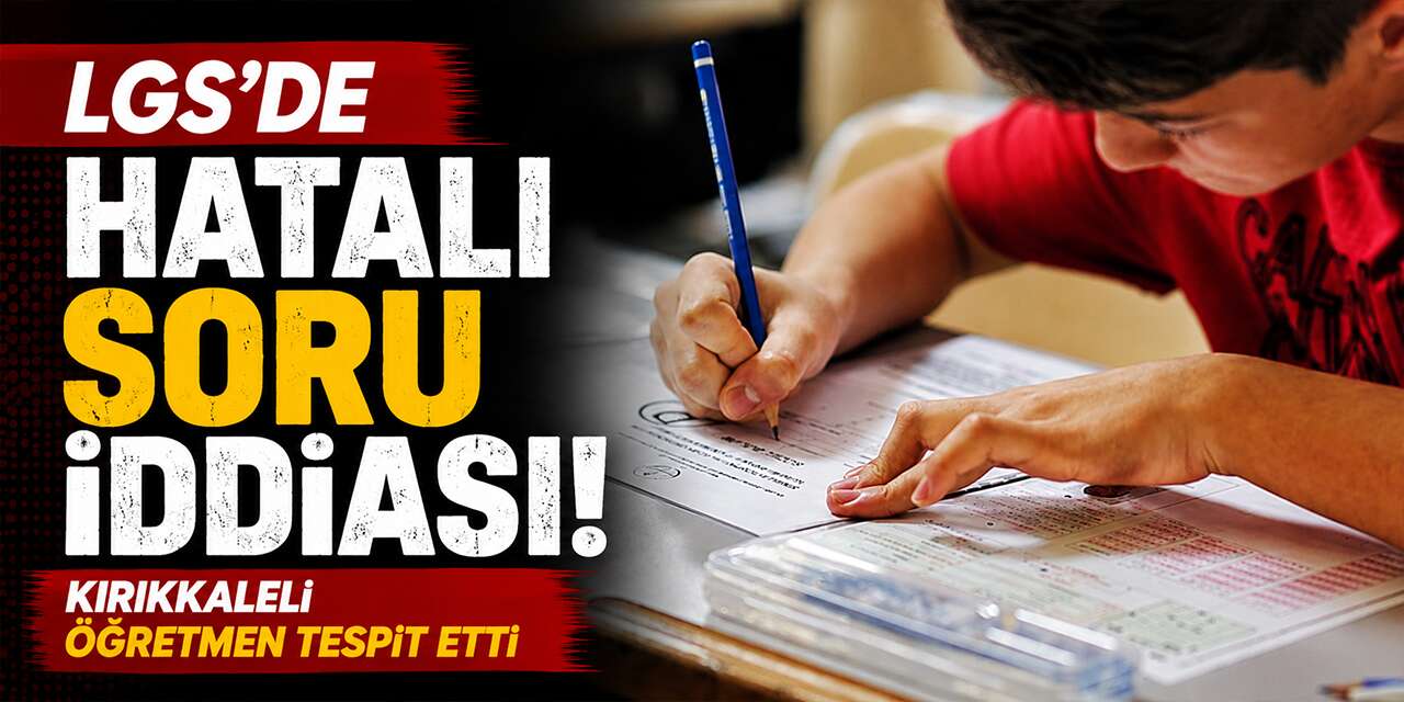 lgs’de-sok-hata-iddiasi!-30-yillik-ogretmen-sorulari-tek-tek-acikladi