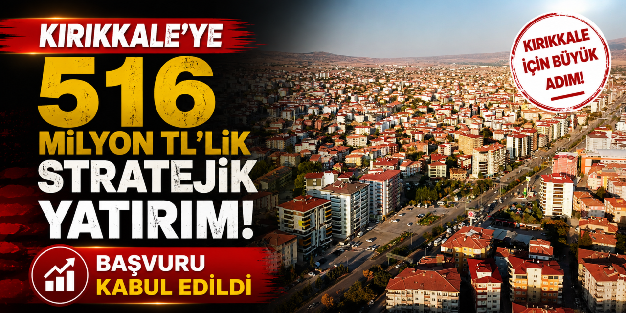 kirikkale’ye-516-milyon-tl’lik-stratejik-yatirim