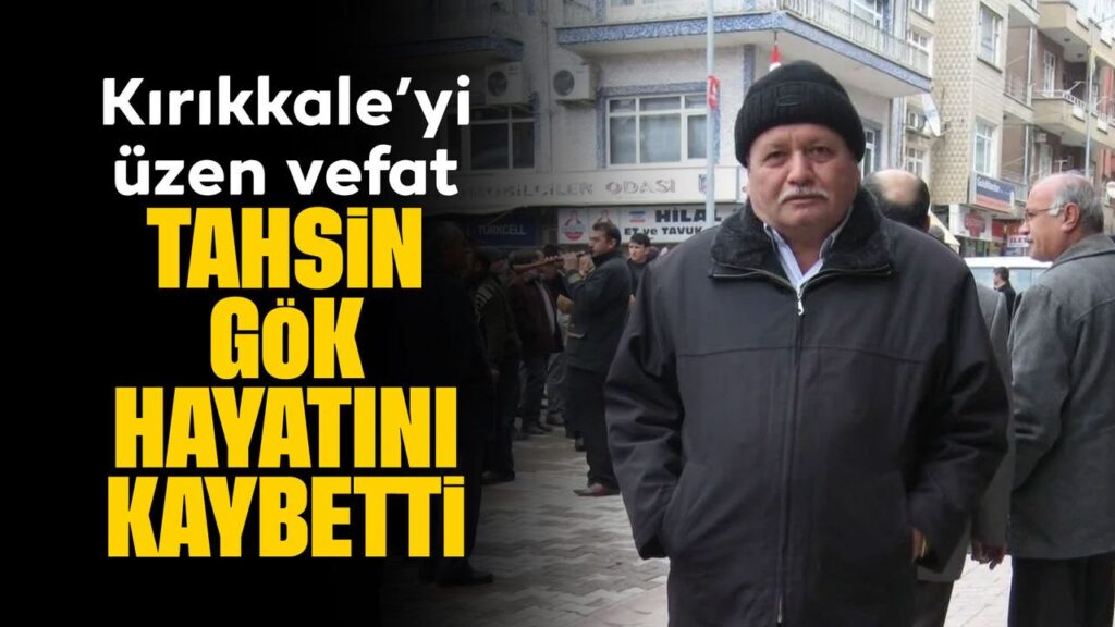 kirikkale’yi-uzen-vefat!-tahsin-gok-hayatini-kaybetti!
