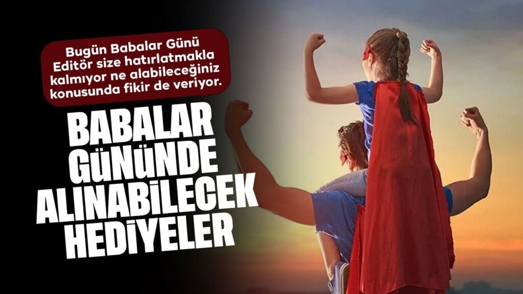 babalar-gunu’nde-alinabilecek-hediyeler-neler?