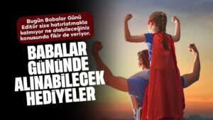 Babalar Günü’nde alınabilecek hediyeler neler?