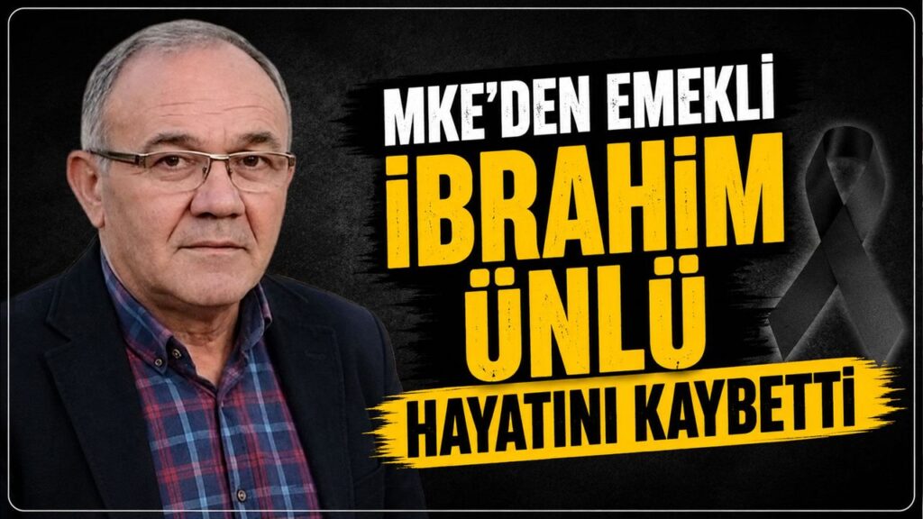mke’den-emekli-ibrahim-unlu-hayatini-kaybetti