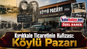 Kırıkkale’nin Ticaret Tarihine Damga Vuran Bir Marka: Köylü Pazarı