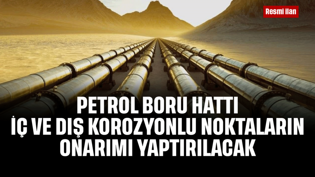 petrol-boru-hatti-ic-ve-dis-korozyonlu-noktalarin-onarimi-yaptirilacak