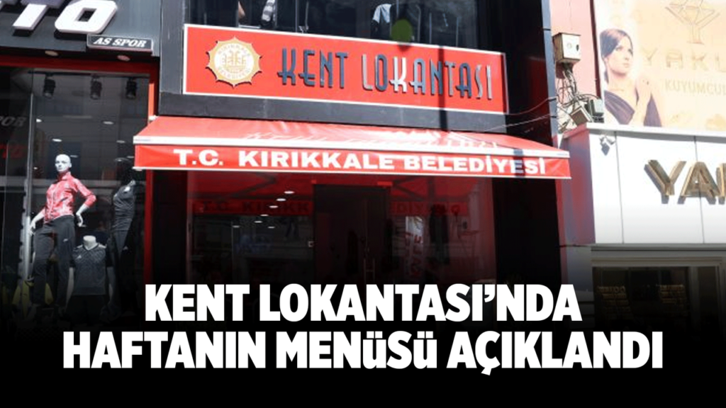 kirikkale-belediyesi-kent-lokantasi’nin-haftalik-menusu-aciklandi