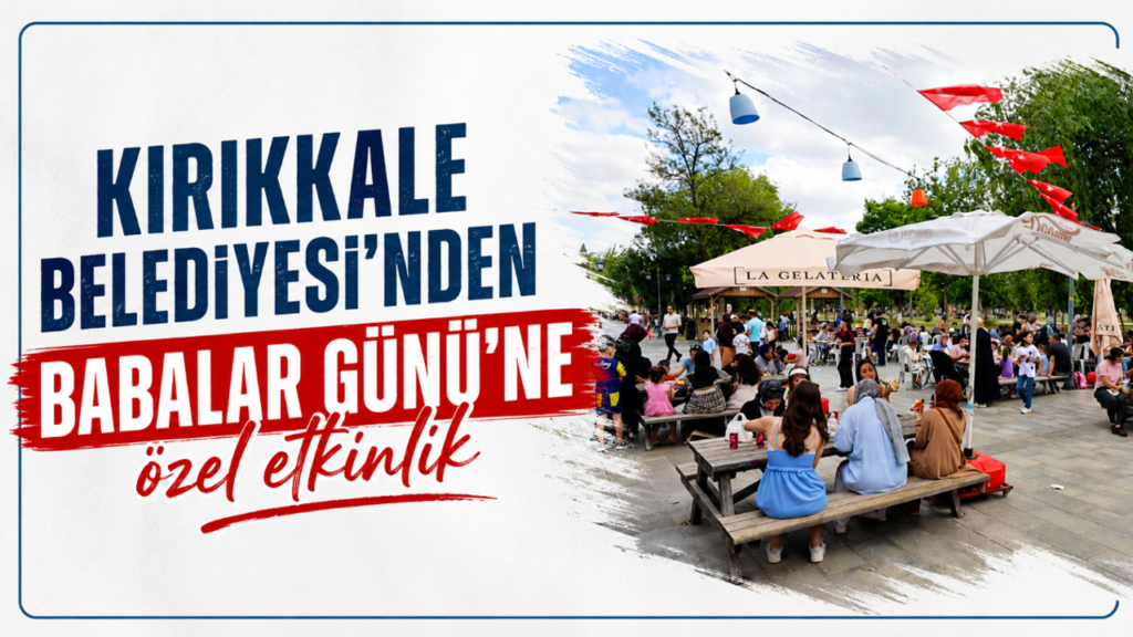 kirikkale-belediyesi’nden-babalar-gunu’ne-ozel-etkinlik