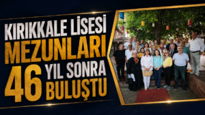 Kırıkkale Lisesi Mezunları 46 Yıl Sonra Buluştu