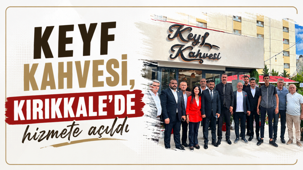 keyf-kahvesi,-kirikkale’de-hizmete-acildi