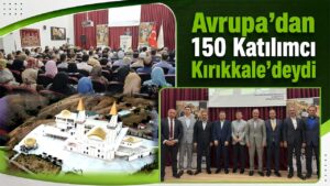 Kırıkkale, Avrupa’dan Gelen Misafirleri Ağırladı