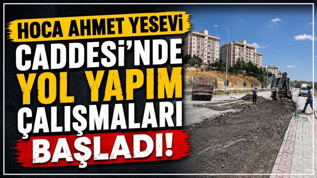 hoca-ahmet-yesevi-caddesi’nde-yol-yapim-calismalari-basladi