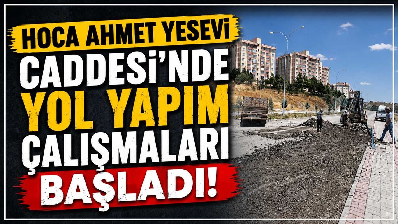 hoca-ahmet-yesevi-caddesi’nde-yol-yapim-calismalari-basladi