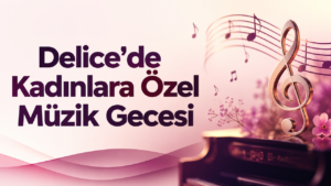 Delice’de Kadınlara Özel Müzik Gecesi