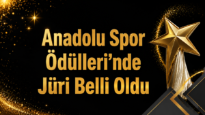 Anadolu Spor Ödülleri’nde Jüri Belli Oldu