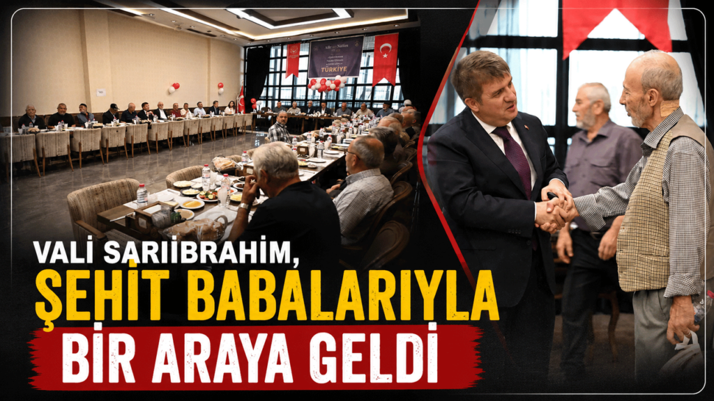 vali-sariibrahim,-sehit-babalariyla-bir-araya-geldi