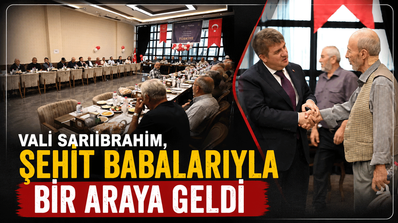 vali-sariibrahim,-sehit-babalariyla-bir-araya-geldi