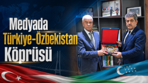Medyada Türkiye-Özbekistan Köprüsü