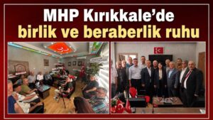 MHP Kırıkkale’de birlik ve beraberlik ruhu