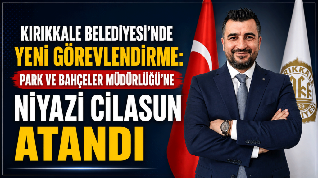 kirikkale-belediyesi’nde-yeni-gorevlendirme:-park-ve-bahceler-mudurlugu’ne-niyazi-cilasun-atandi