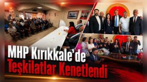 MHP Kırıkkale’de Teşkilatlar Kenetlendi