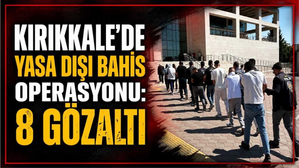 kirikkale’de-yasa-disi-bahis-operasyonu:-8-gozalti