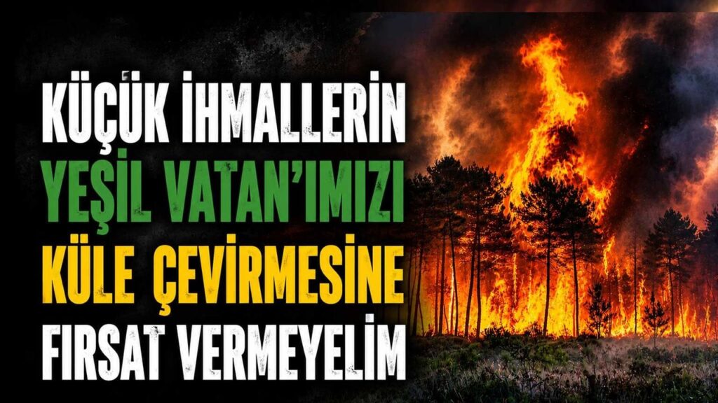 kucuk-ihmallerin-yesil-vatan’imizi-kule-cevirmesine-firsat-vermeyelim