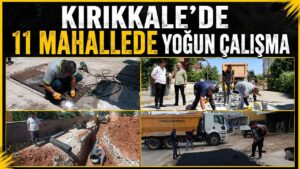 Kırıkkale’de 11 mahallede yoğun çalışma