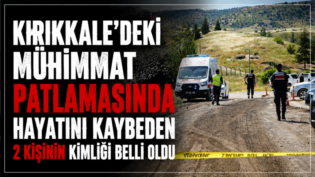 muhimmat-patlamasinda-hayatini-kaybeden-2-kisinin-kimligi-belli-oldu