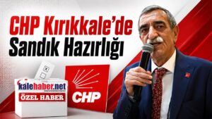 CHP Kırıkkale’de Sandık Hazırlığı
