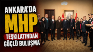 Ankara’da MHP Teşkilatından güçlü buluşma