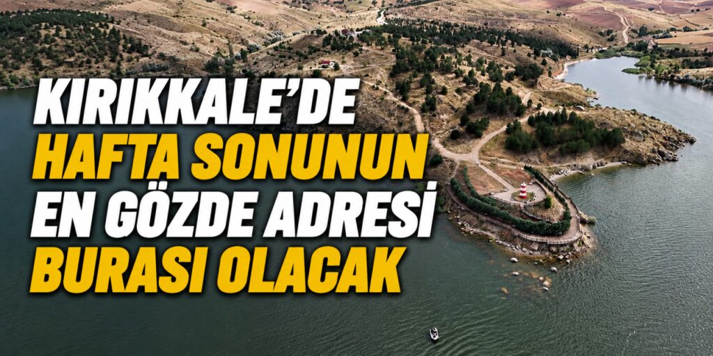 kirikkale’de-hafta-sonunun-en-gozde-adresi-burasi-olacak