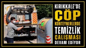 Kırıkkale’de çöp konteynerlerde temizlik çalışması devam ediyor