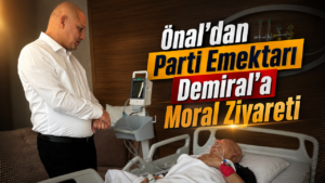 Önal’dan Parti Emektarı Demiral’a Moral Ziyareti