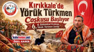 Kırıkkale’de Yörük Türkmen Coşkusu Başlıyor