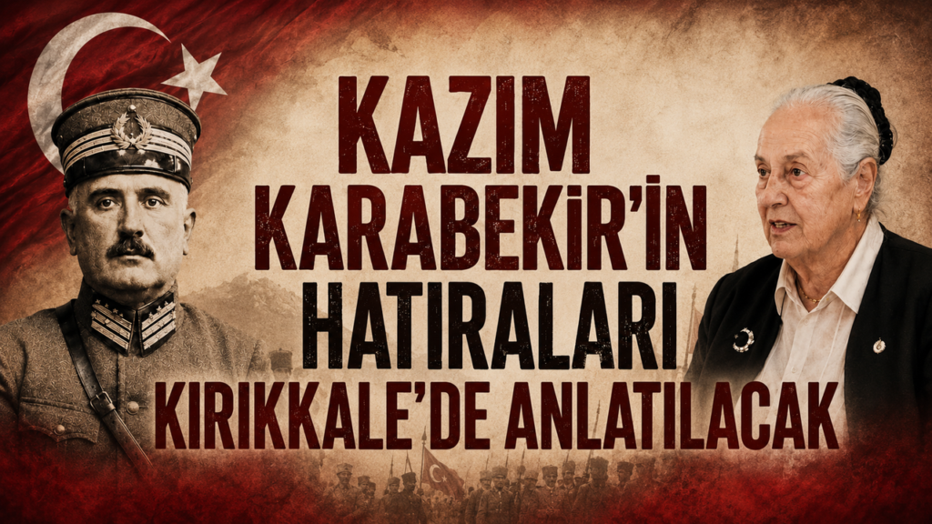 kazim-karabekir’in-hatiralari-kirikkale’de-anlatilacak