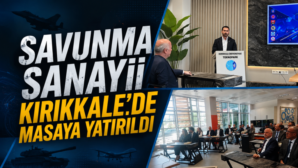 savunma-sanayii-kirikkale’de-masaya-yatirildi