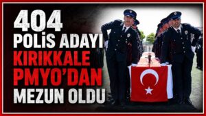 404 polis adayı Kırıkkale PMYO’dan mezun oldu