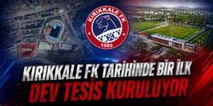 Kırıkkale FK harekete geçti: Dev tesis kuruluyor, işte o bölge
