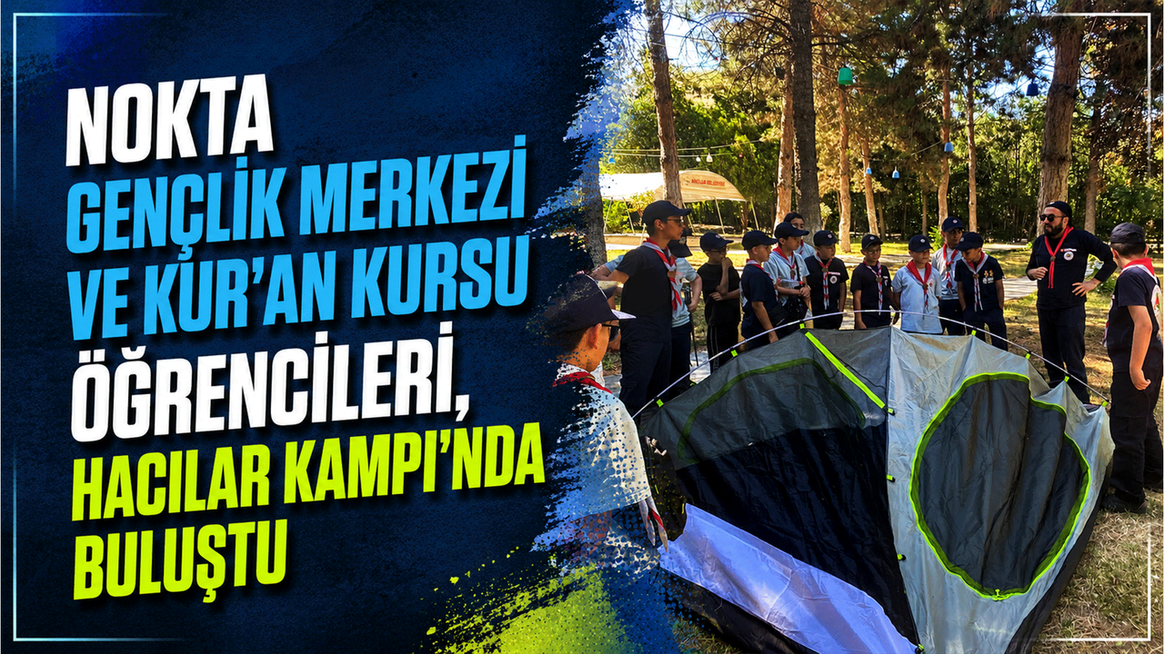 nokta-genclik-merkezi-ve-kur’an-kursu-ogrencileri,-hacilar-kampi’nda-bulustu